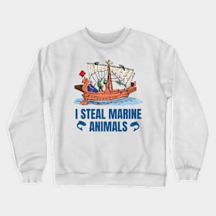 I Steal Marine Animals Crewneck Sweatshirt